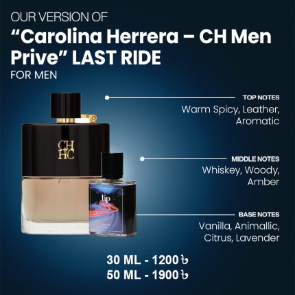 Our Version Of "Carolina Herrera - CH Men Prive" LAST RIDE